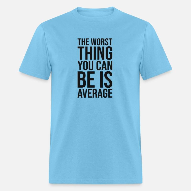 the worst thing you can be is average