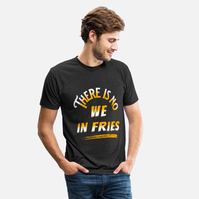 There Is No We In Fries