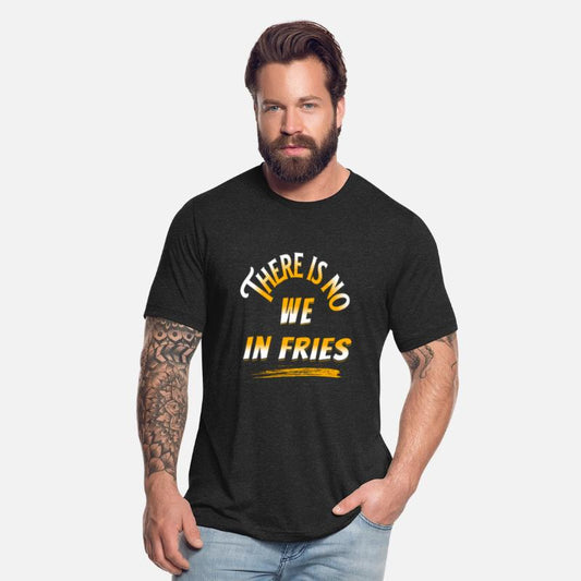 There Is No We In Fries