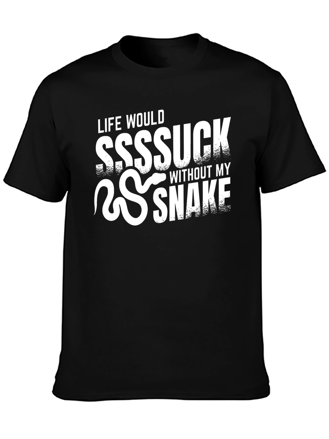 Life Would Suck Without My Snake T-Shirt