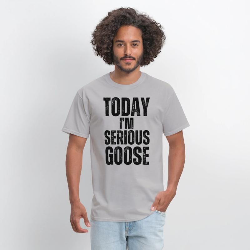 Today I'm A Serious Goose funny goose t-shirt