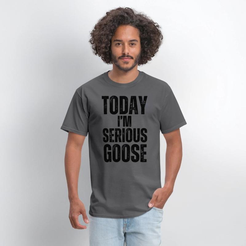 Today I'm A Serious Goose funny goose t-shirt