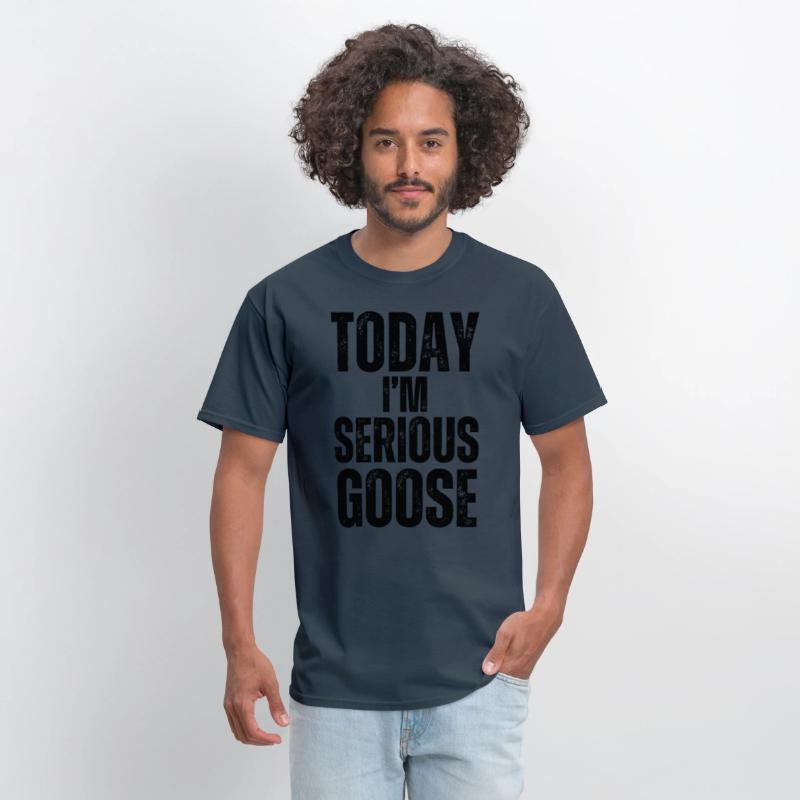 Today I'm A Serious Goose funny goose t-shirt