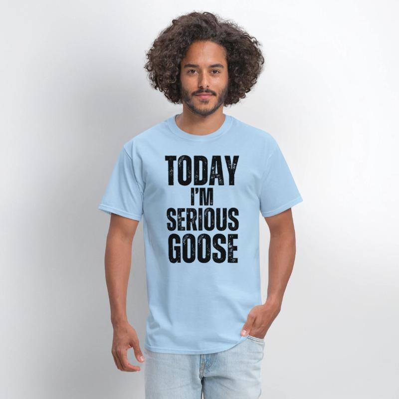 Today I'm A Serious Goose funny goose t-shirt