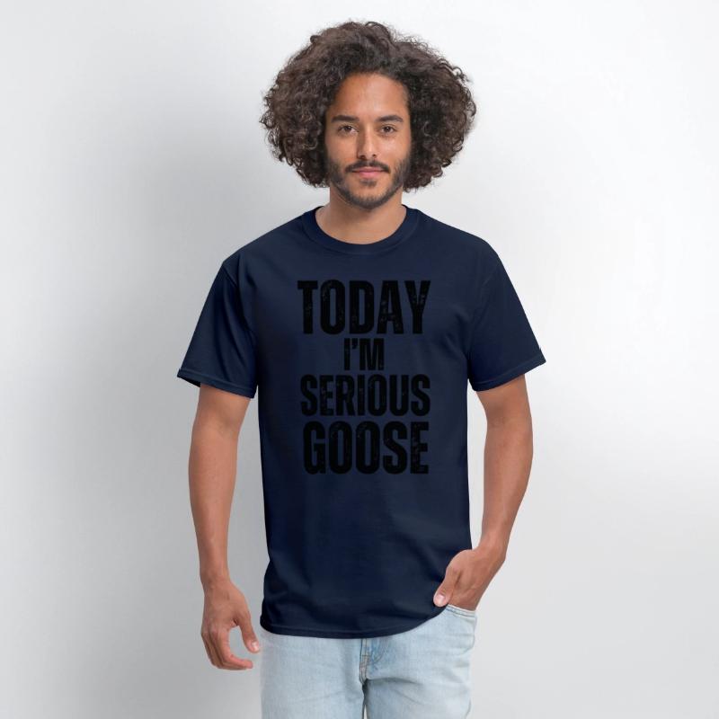 Today I'm A Serious Goose funny goose t-shirt