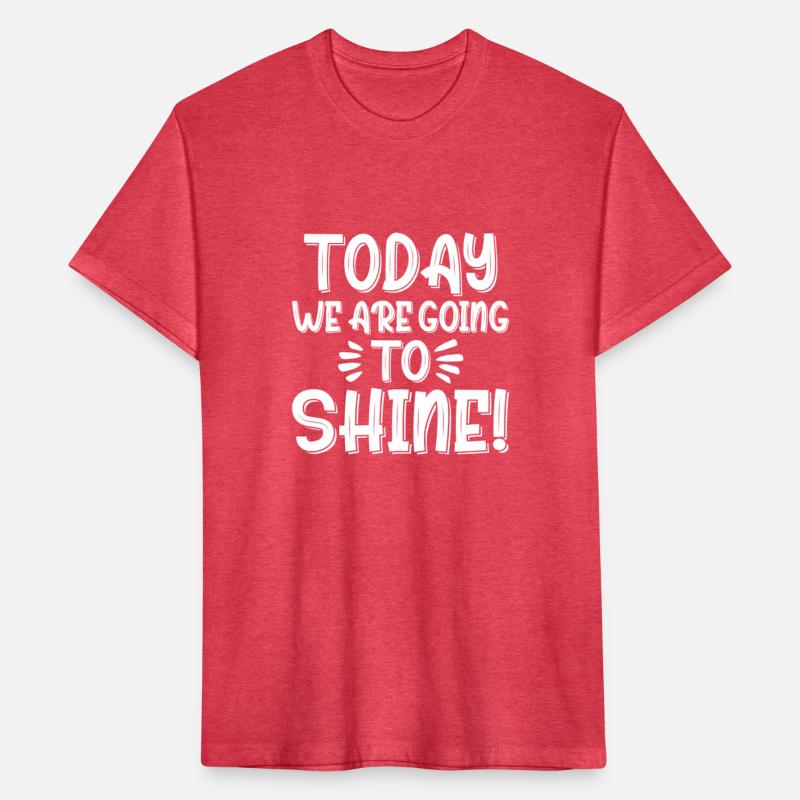Today We Are Going To Shine Motivational