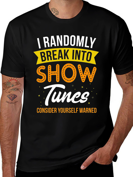 I Randomly Break Into Show Tunes Black Graphic T-Shirt