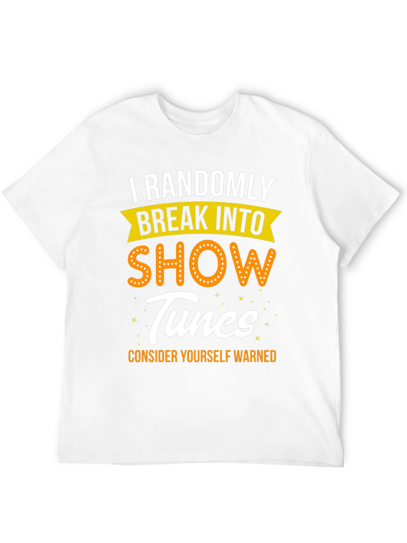 I Randomly Break Into Show Tunes Black Graphic T-Shirt