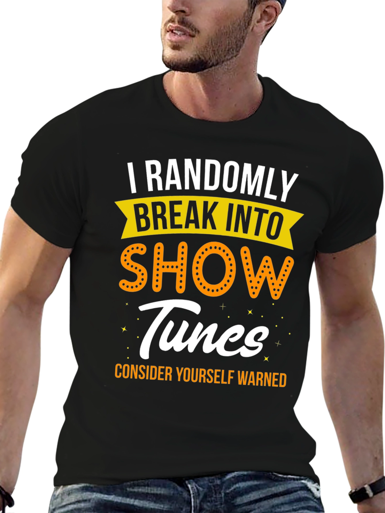 I Randomly Break Into Show Tunes Black Graphic T-Shirt