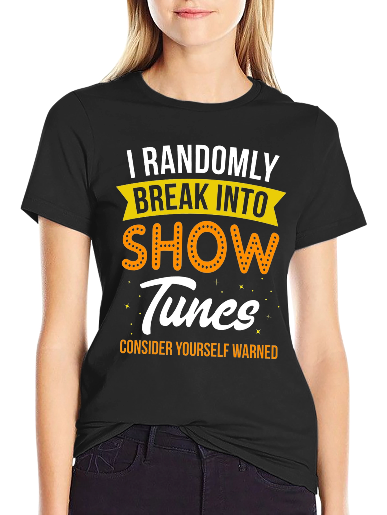 I Randomly Break Into Show Tunes Black Graphic T-Shirt
