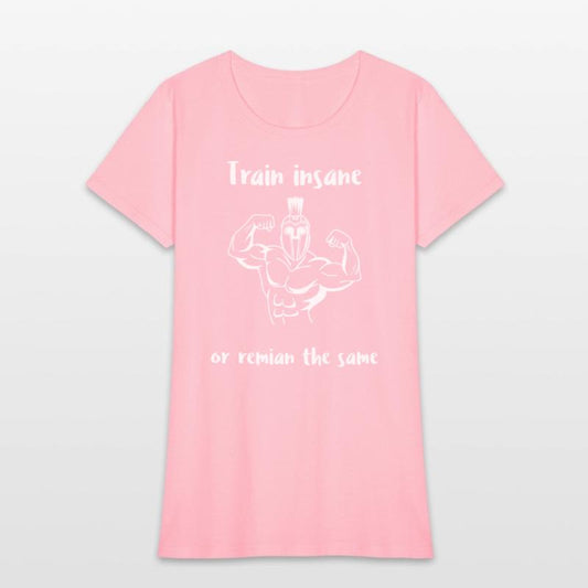 Train insane or remain the same warrior