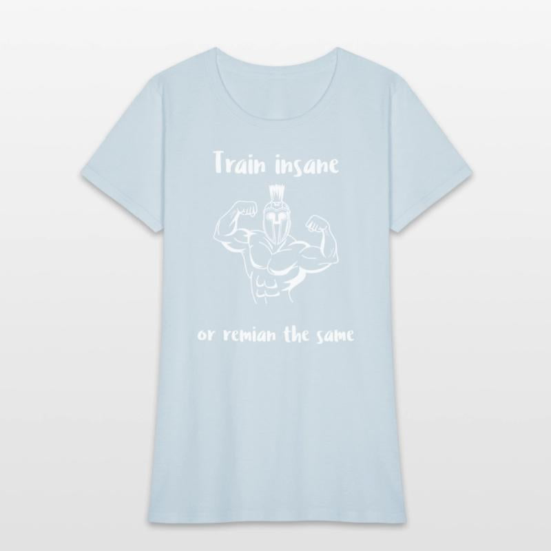 Train insane or remain the same warrior