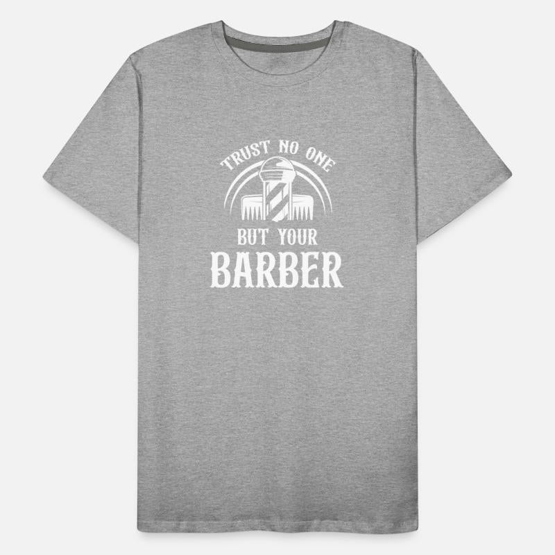 Trust No One But Your Barber Mustache Bearded
