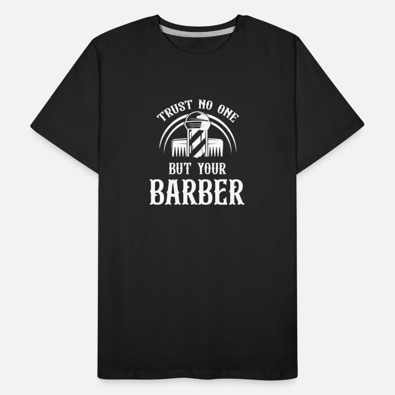 Trust No One But Your Barber Mustache Bearded