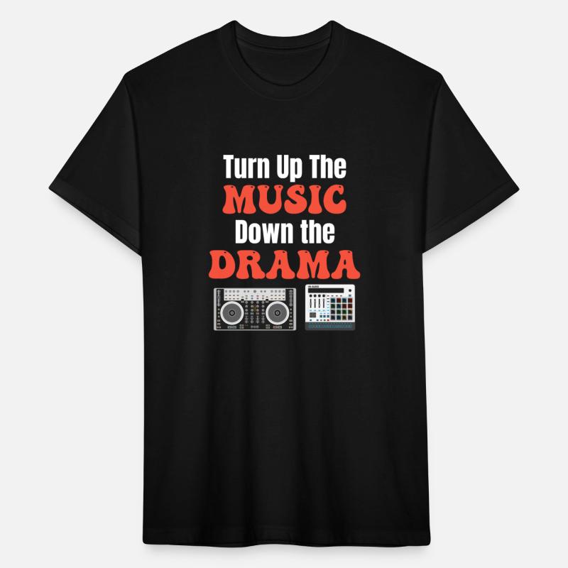 Turn Up The Music Down The Drama Funny DJ