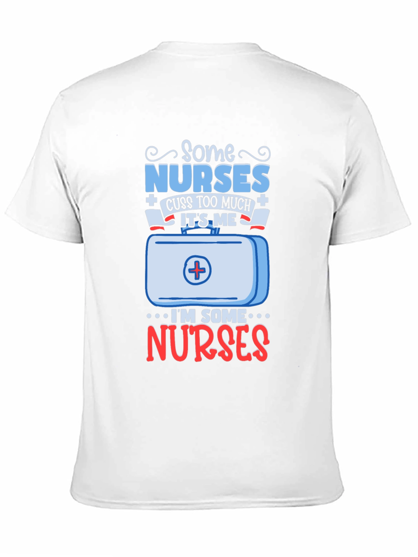 Some Nurses Cuss Too Much Graphic Tee