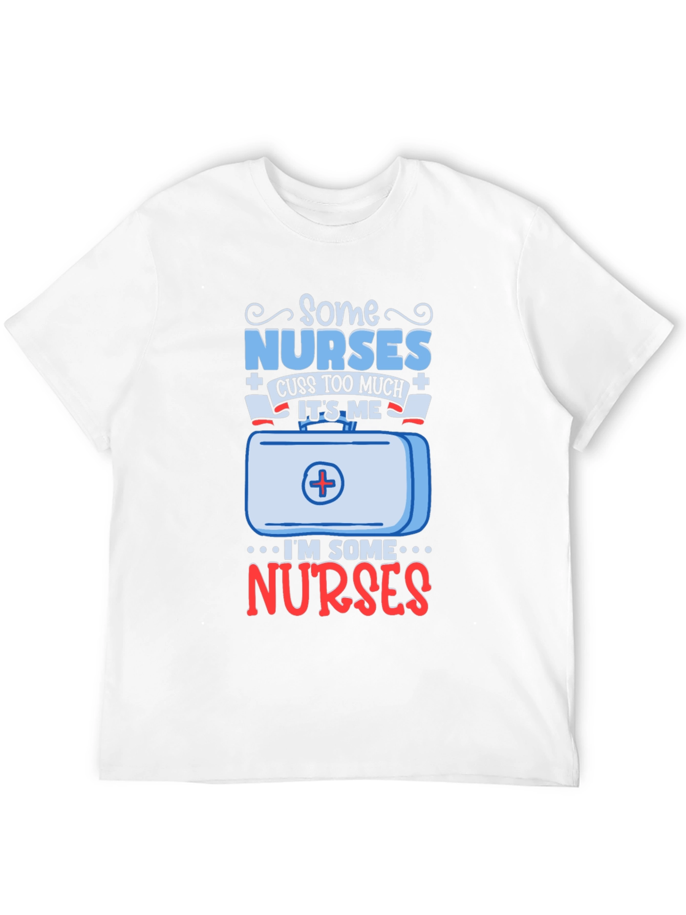 Some Nurses Cuss Too Much Graphic Tee