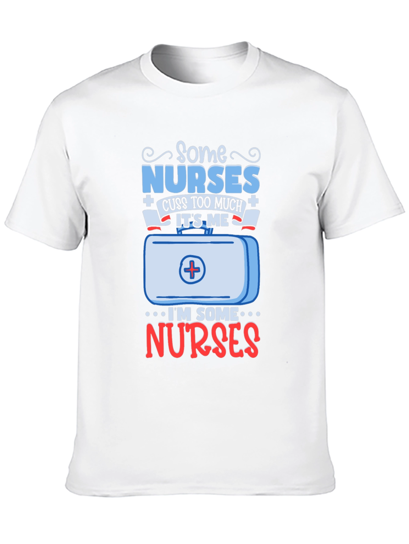 Some Nurses Cuss Too Much Graphic Tee