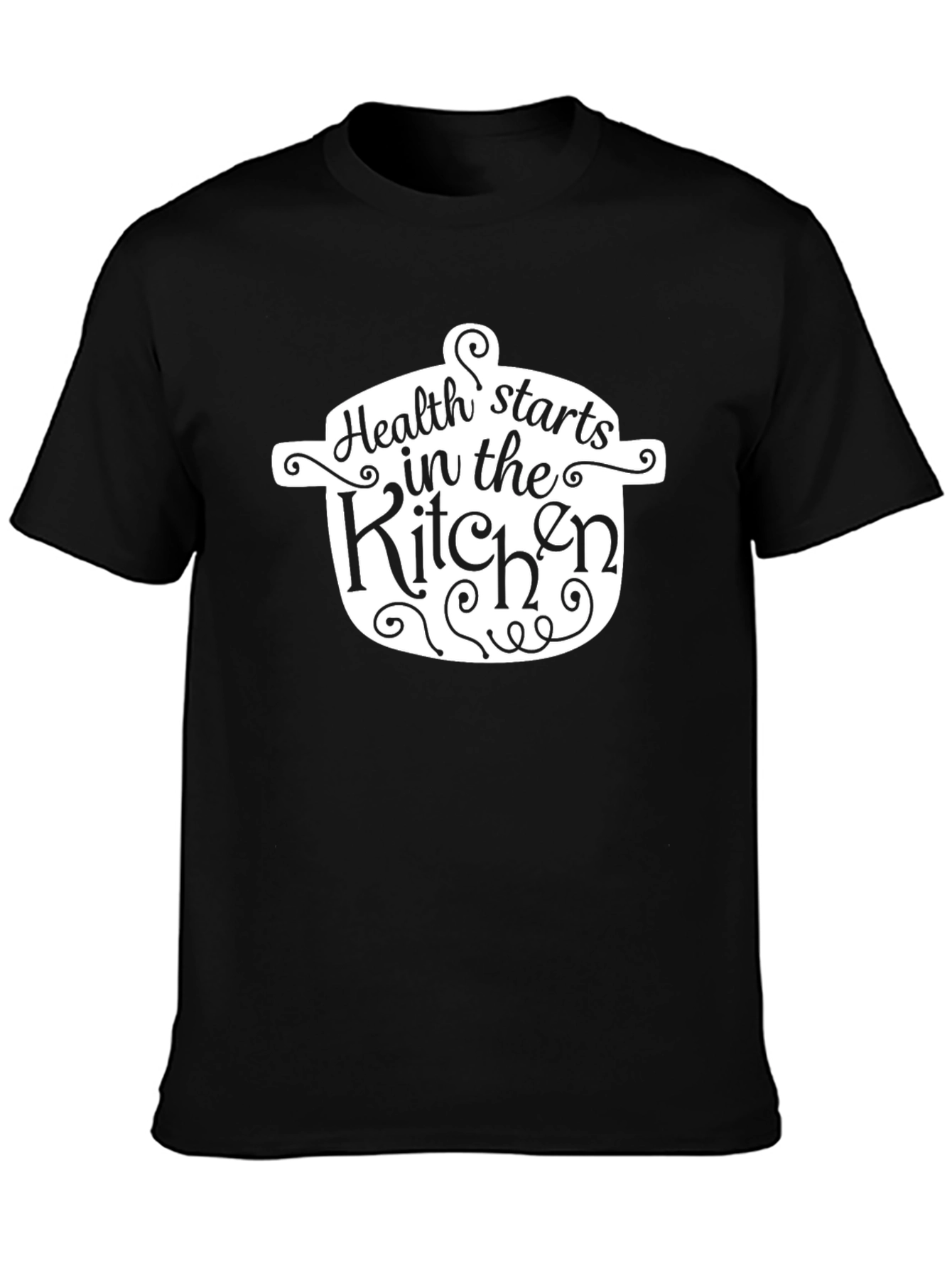 Health Starts in the Kitchen Black T-Shirt
