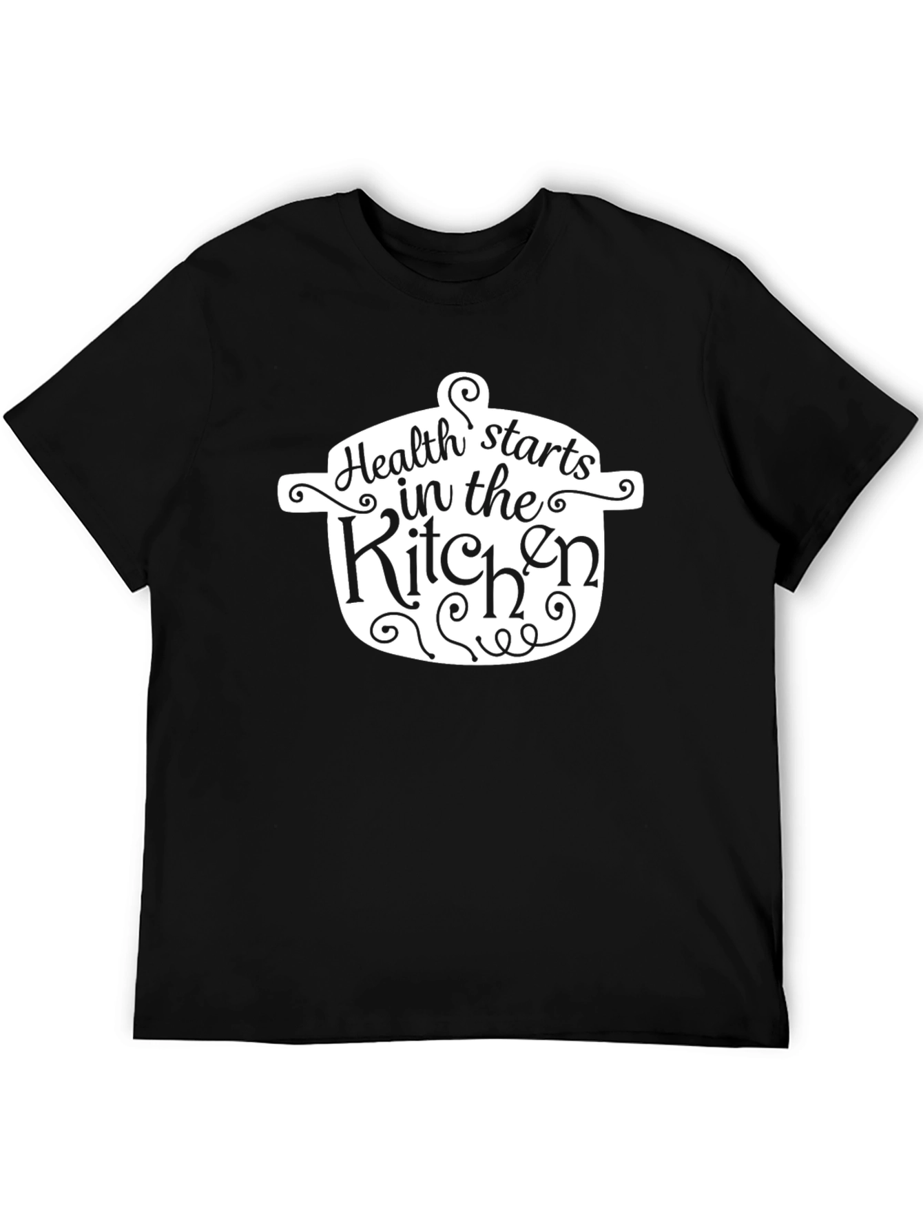 Health Starts in the Kitchen Black T-Shirt
