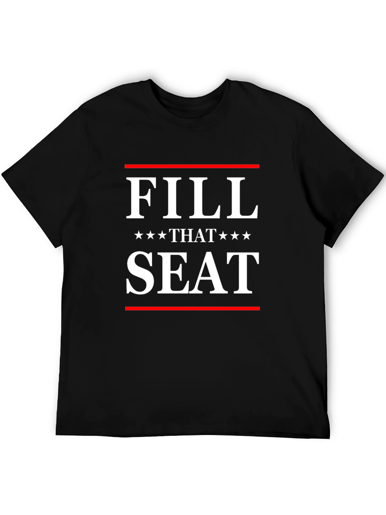 Fill That Seat Graphic Tee - Political Statement T-Shirt