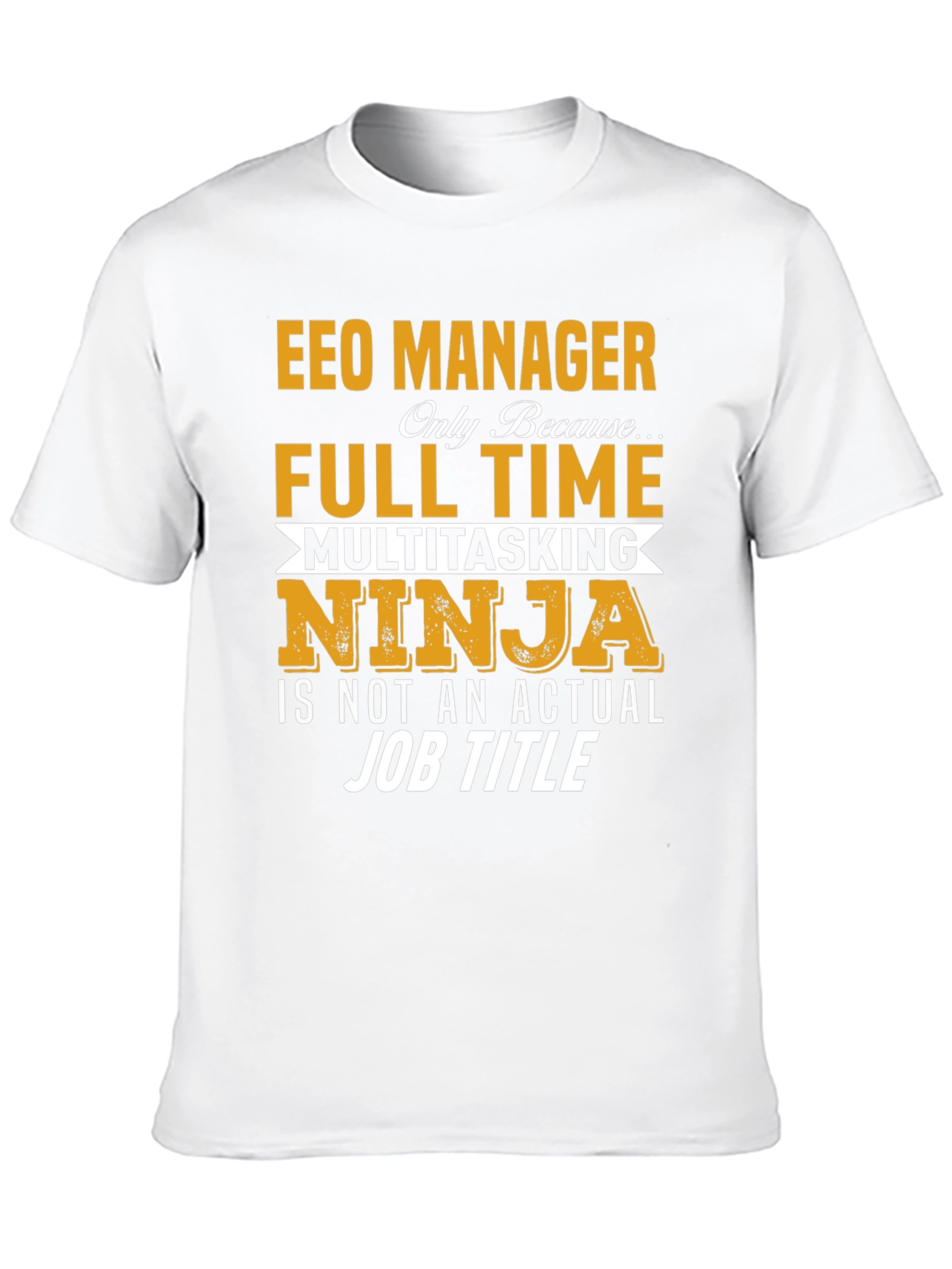 EEO Manager Full Time Ninja T-Shirt