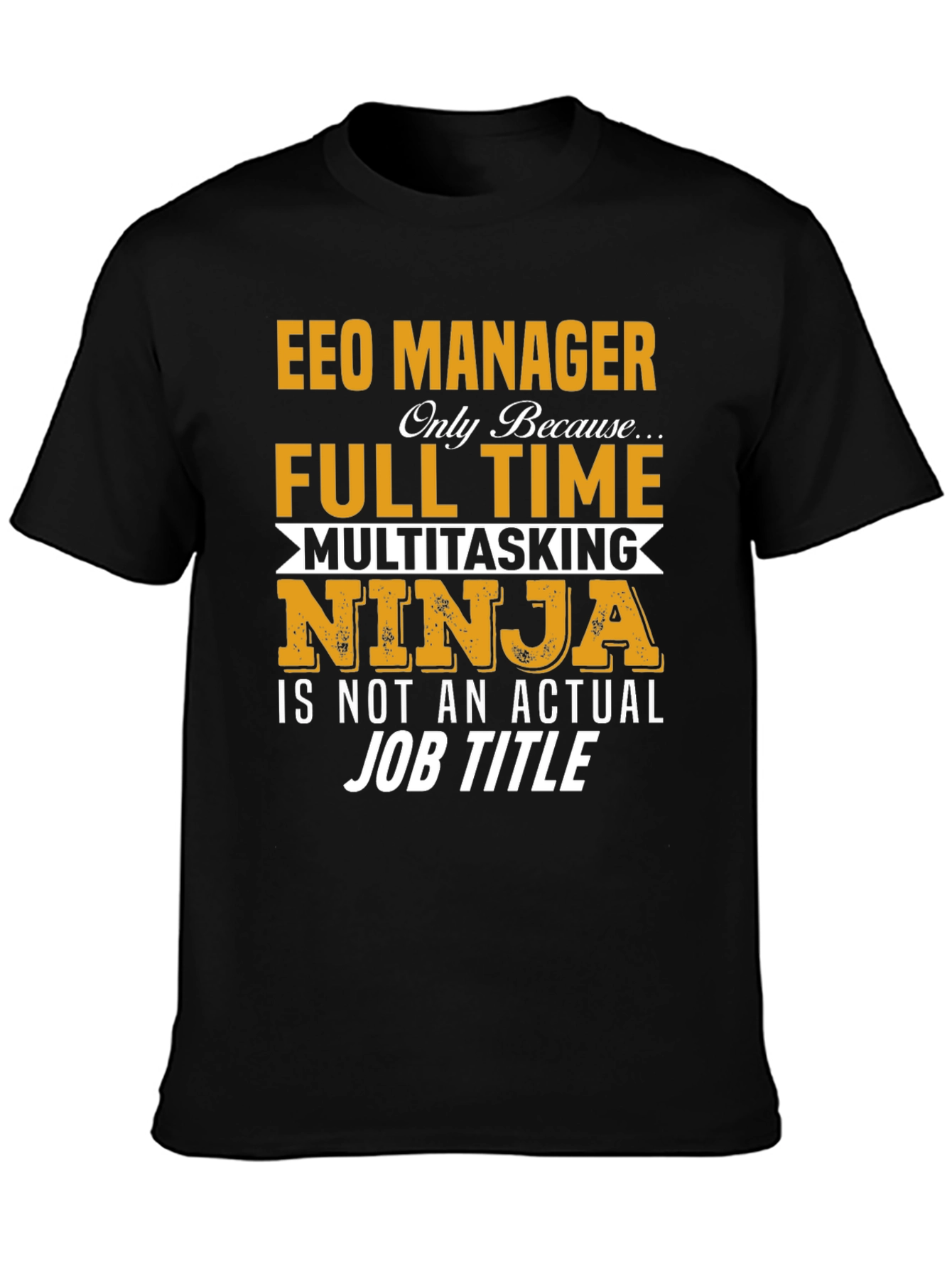 EEO Manager Full Time Ninja T-Shirt