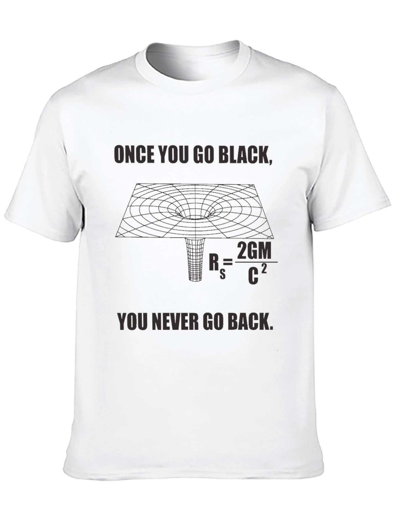 Black Hole T-Shirt - Once You Go Black...