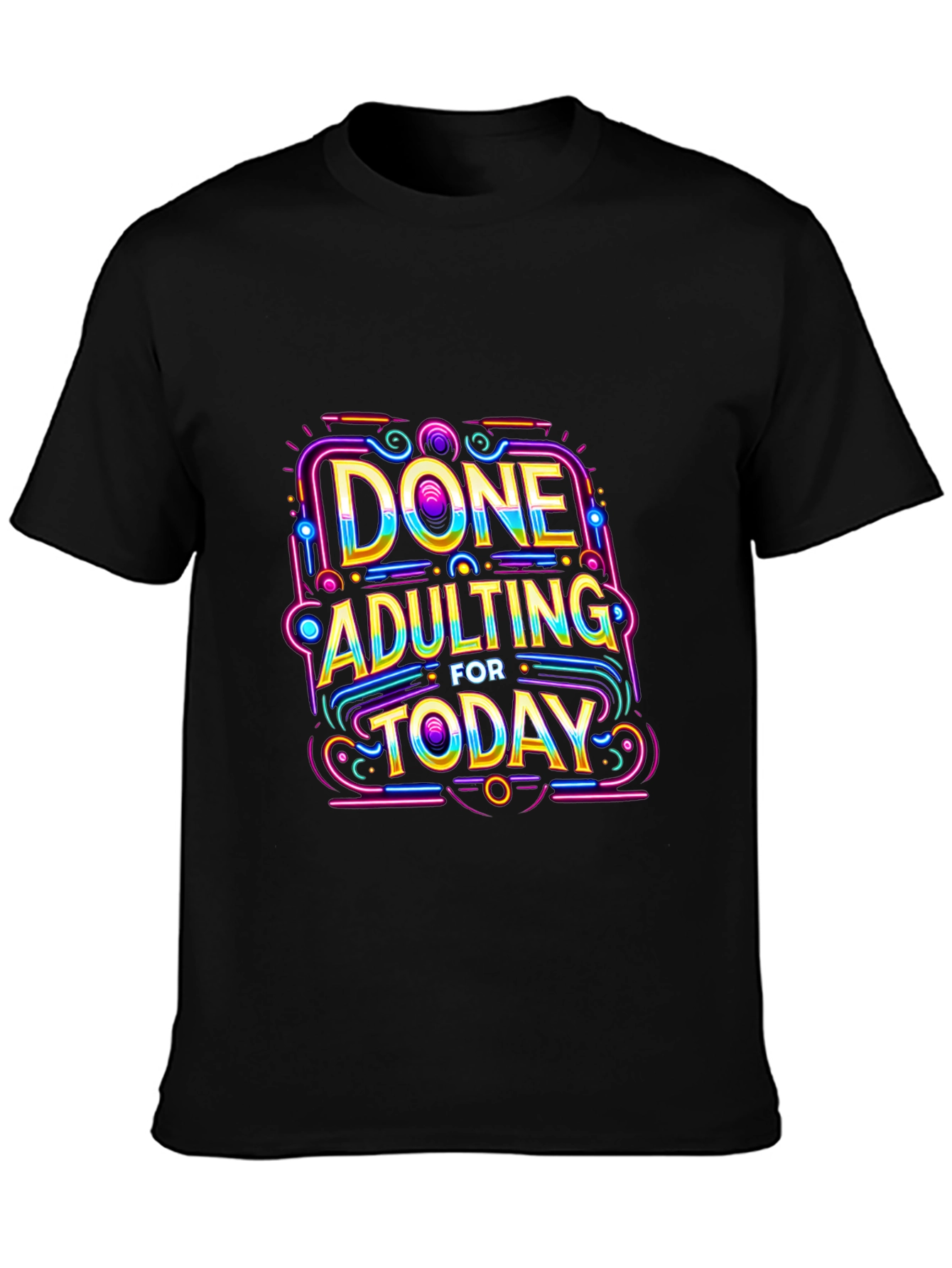 Done Adulting Today Black T-Shirt