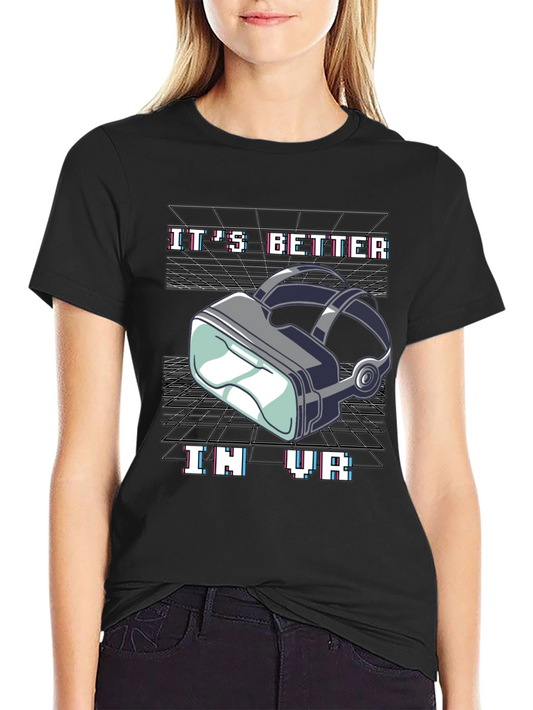 Its Better In VR Graphic Tee