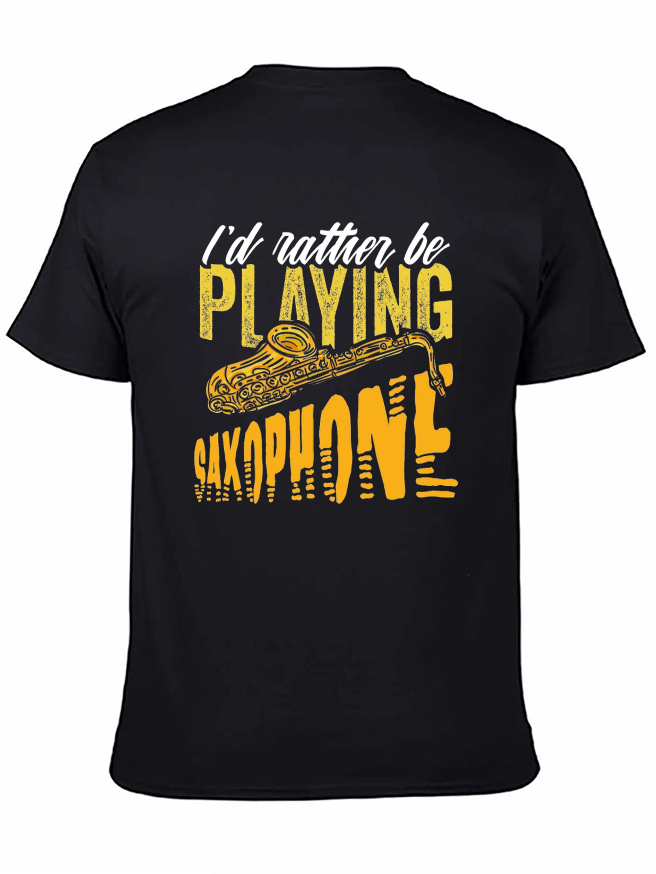 Saxophone Player T-Shirt: Id Rather Be Playing