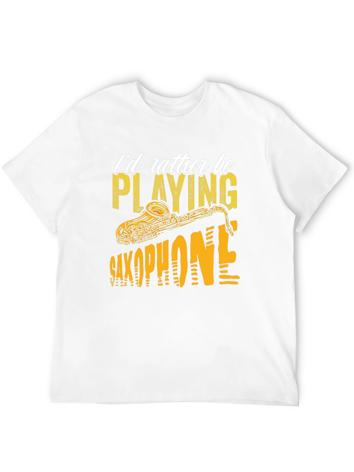 Saxophone Player T-Shirt: Id Rather Be Playing