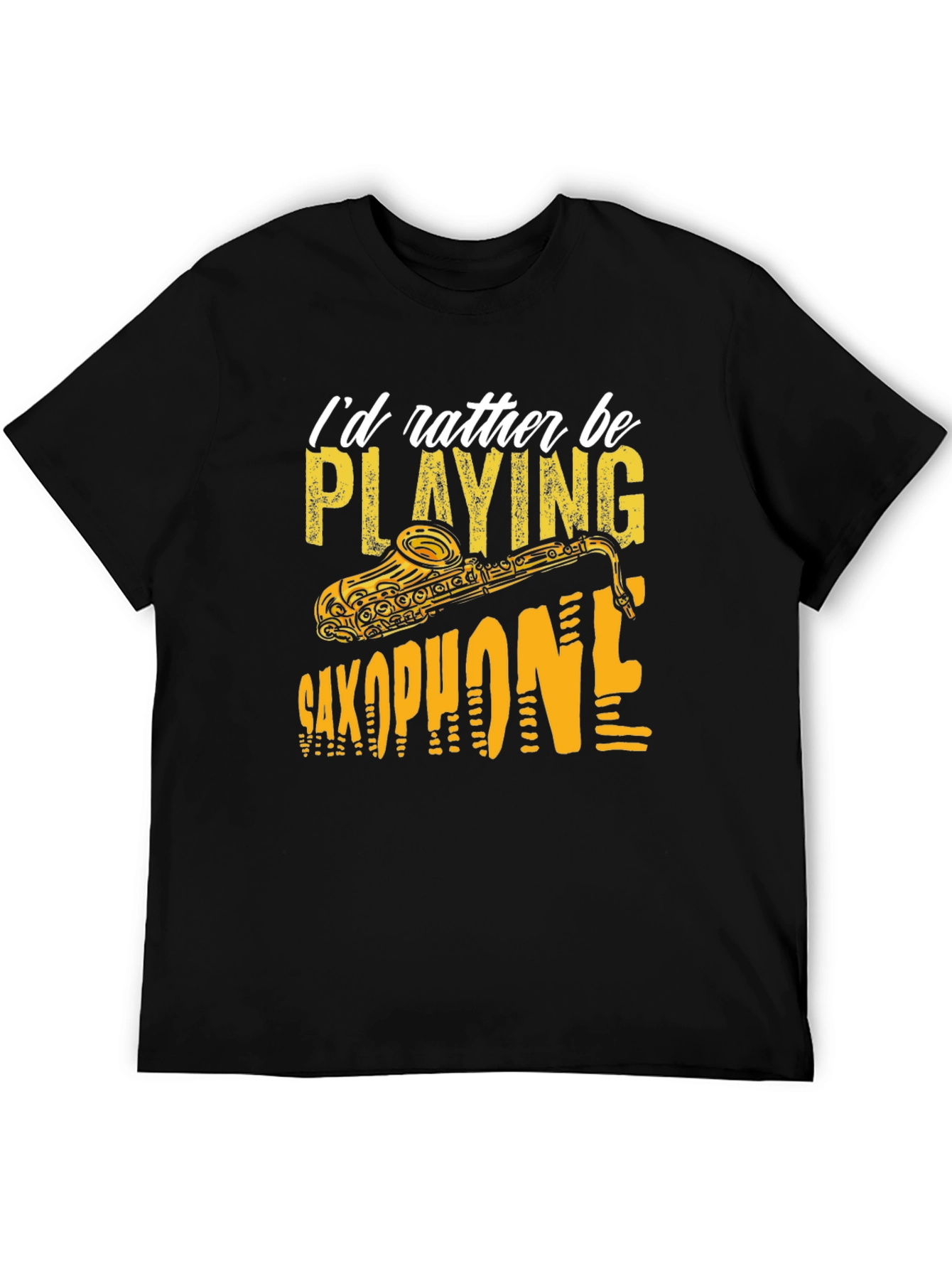 Saxophone Player T-Shirt: Id Rather Be Playing