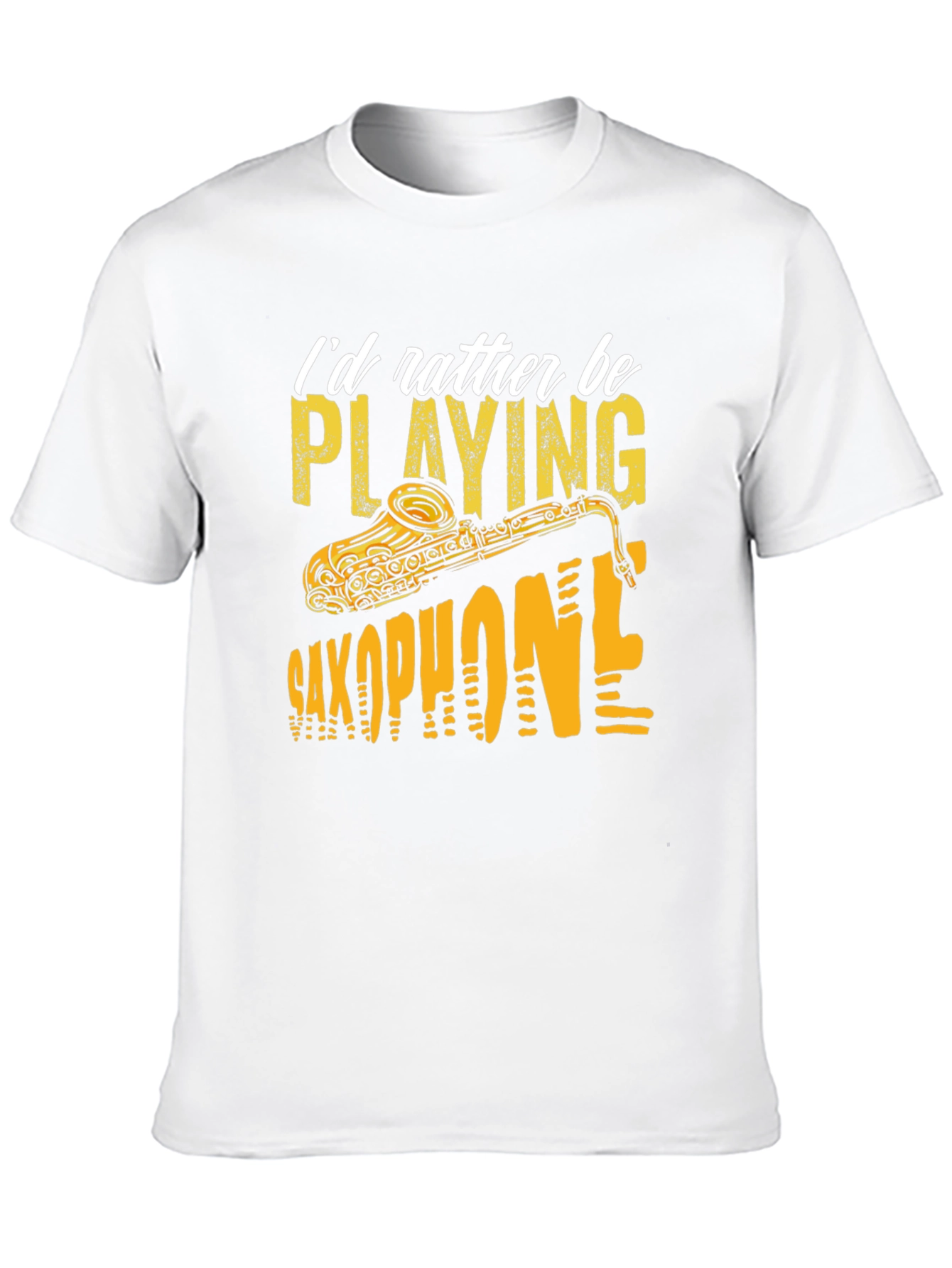 Saxophone Player T-Shirt: Id Rather Be Playing
