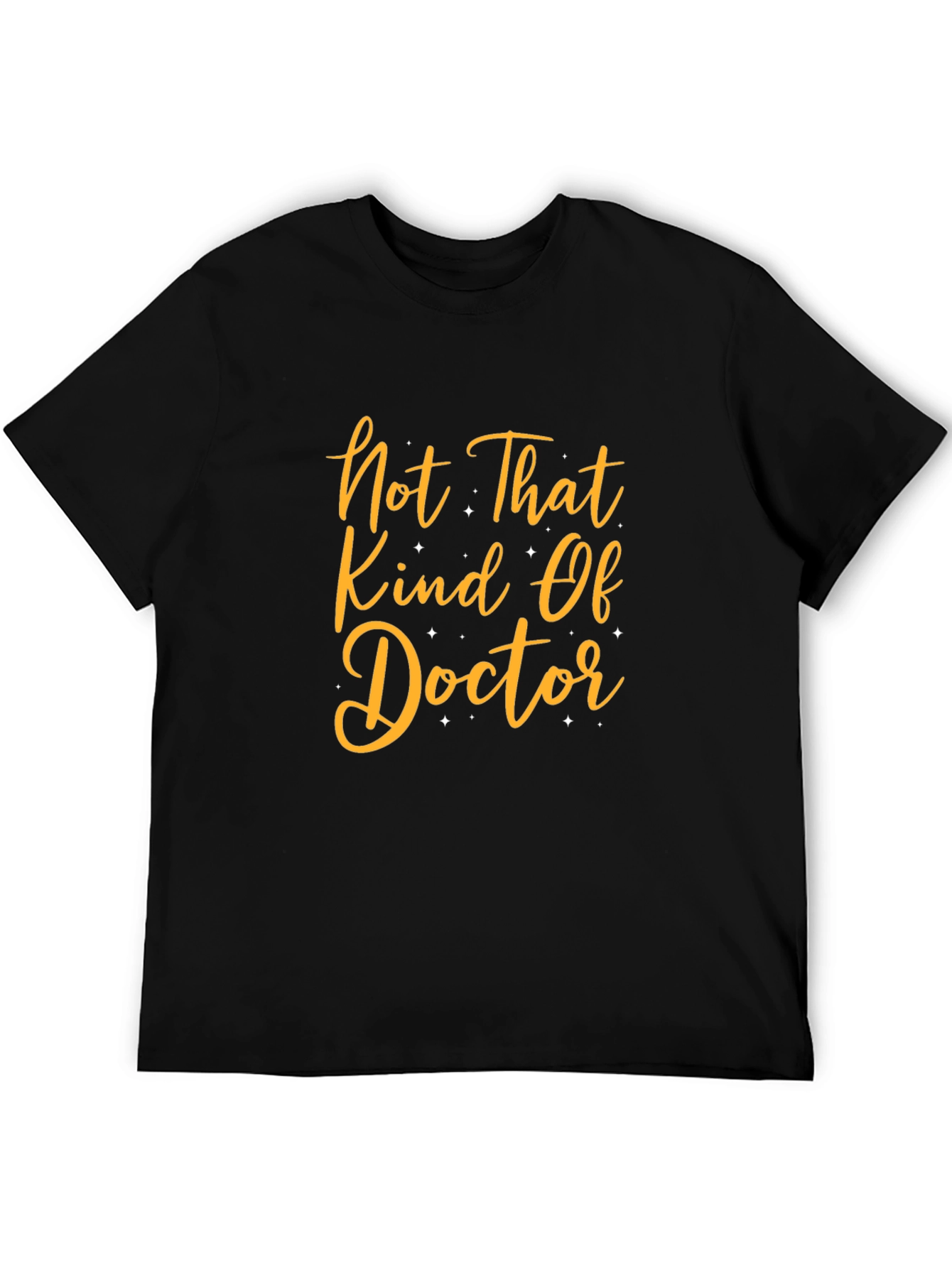 Funny T-Shirt: Not That Kind Of Doctor