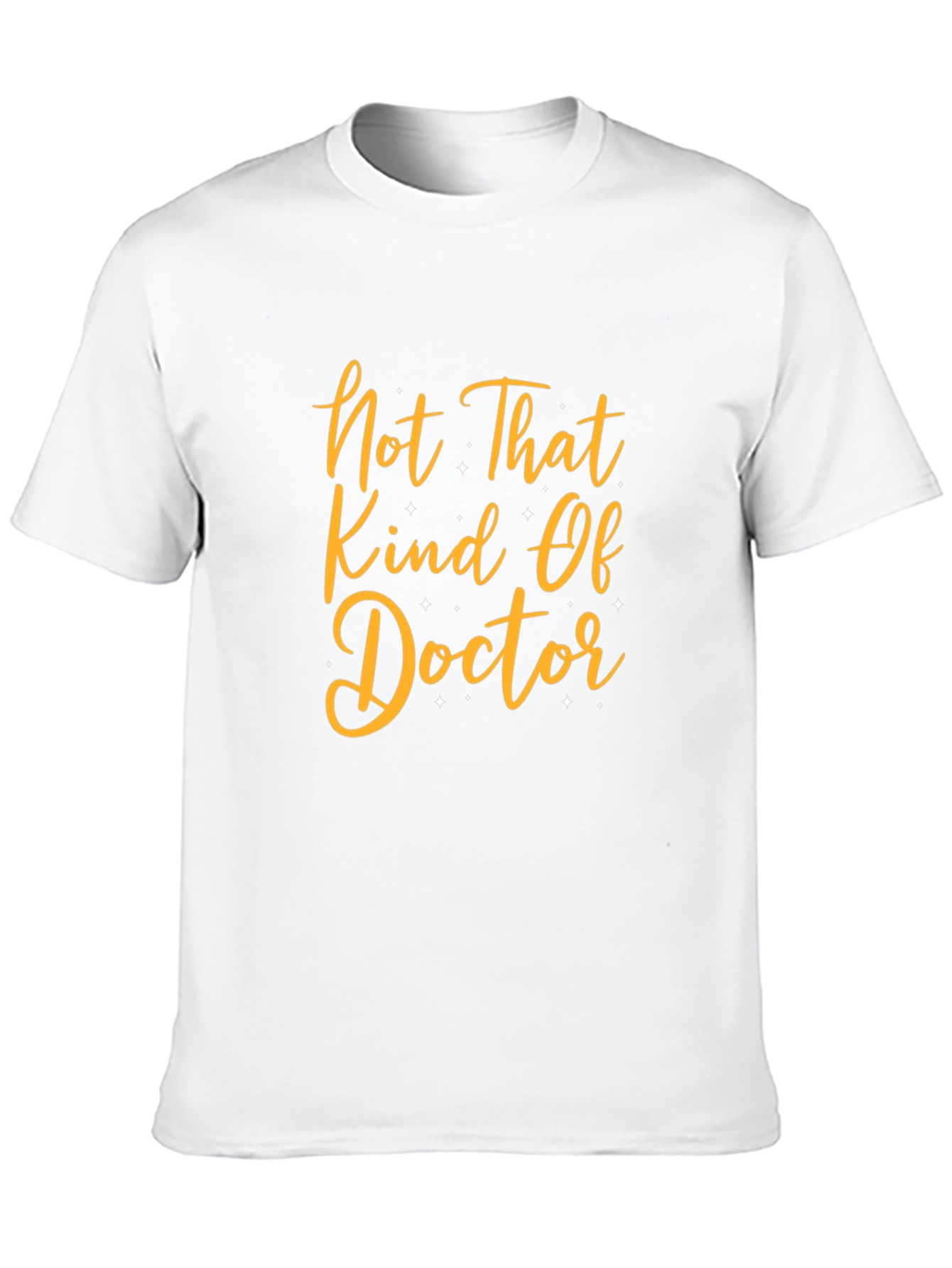 Funny T-Shirt: Not That Kind Of Doctor