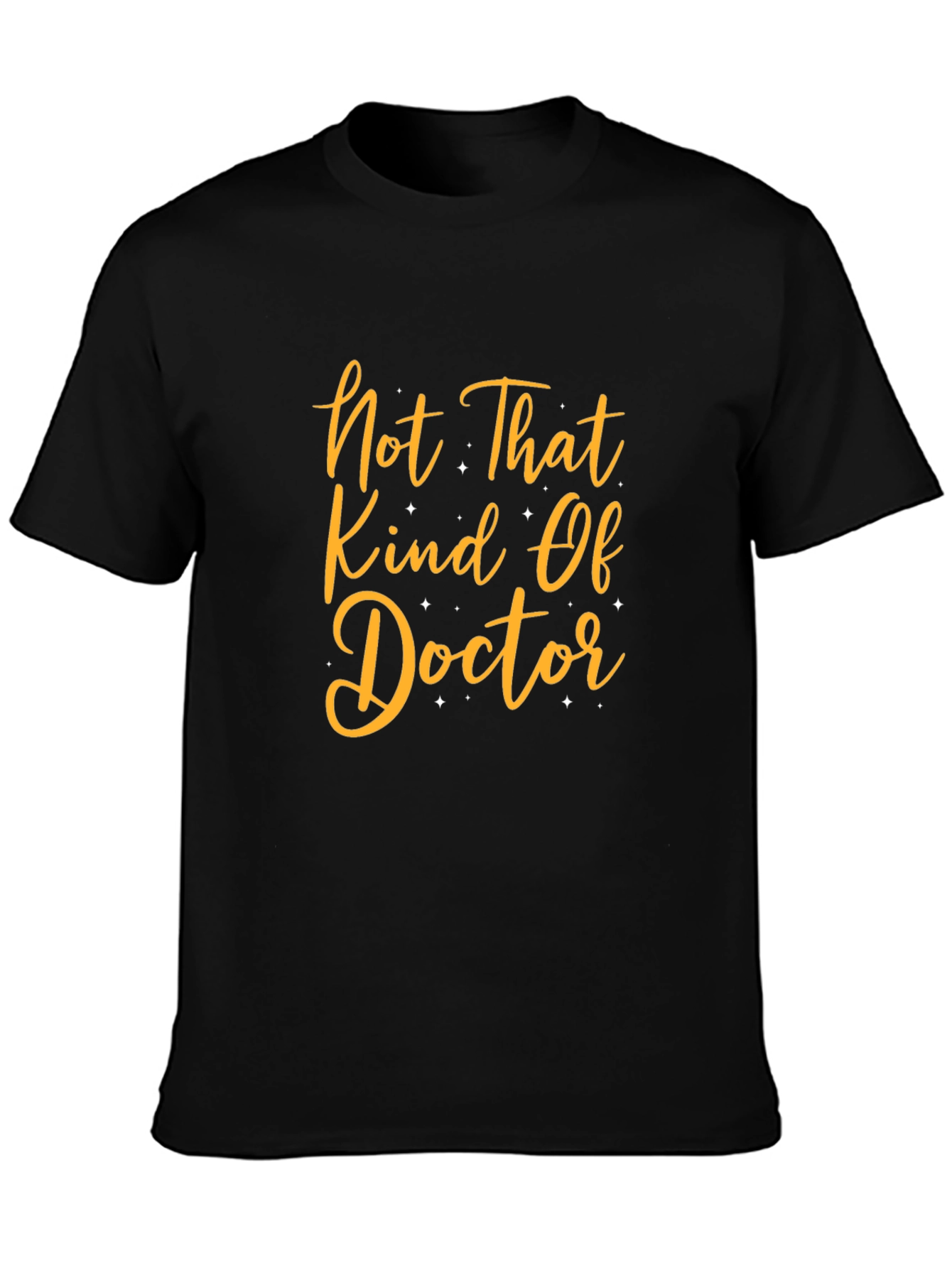 Funny T-Shirt: Not That Kind Of Doctor