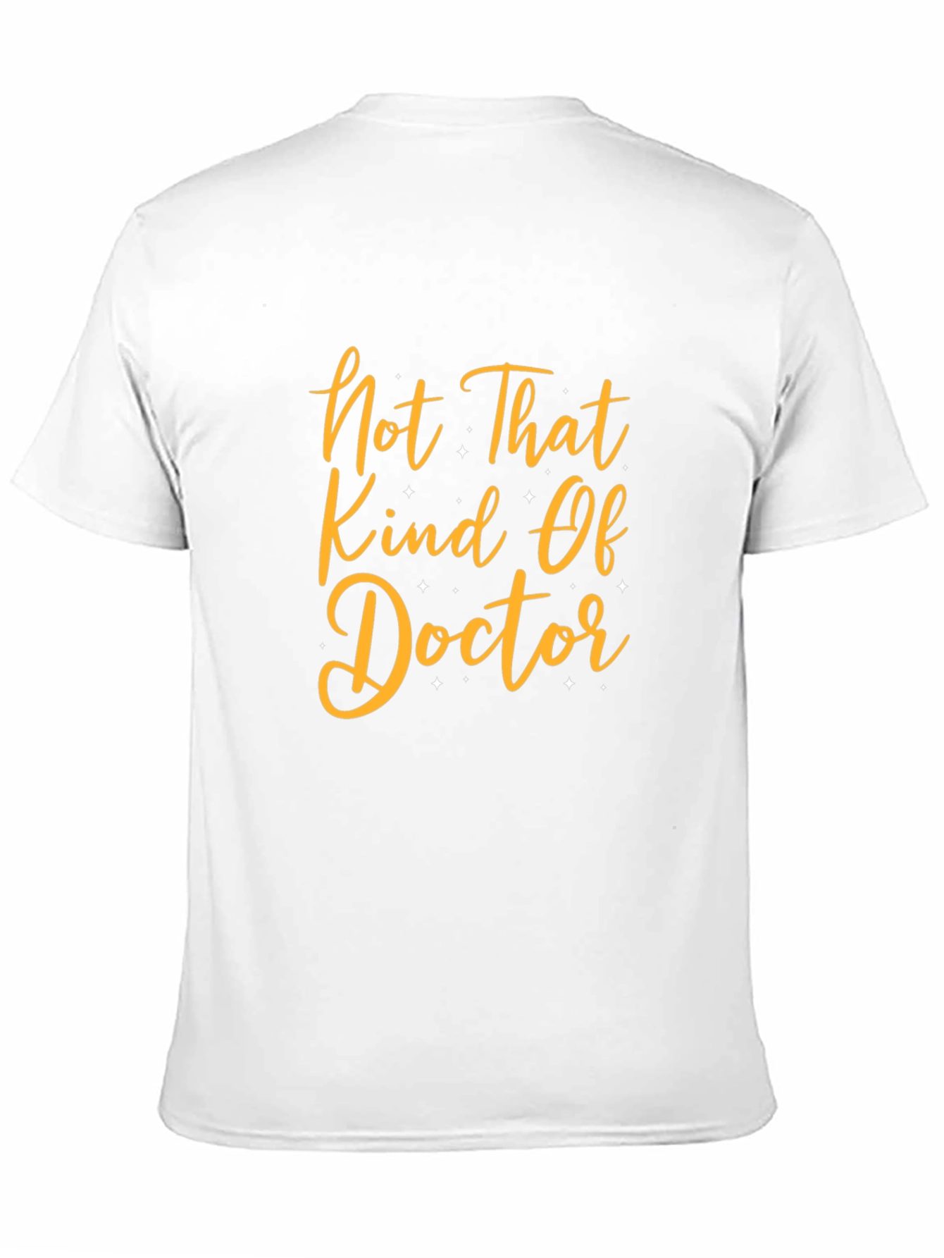Funny T-Shirt: Not That Kind Of Doctor