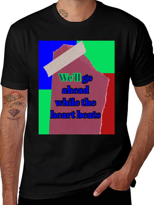 Abstract Graphic Tee - Well Go Ahead While The Heart Beats
