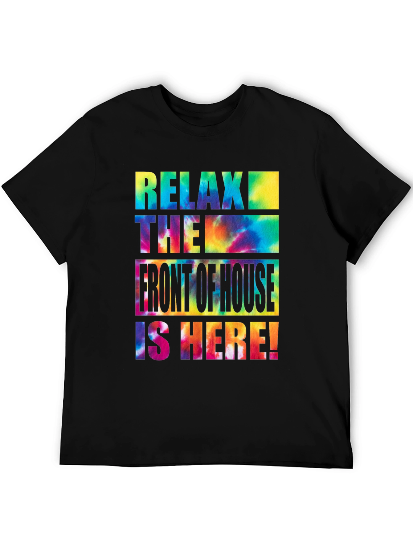 Relax The Front of House Is Here! Graphic Tee
