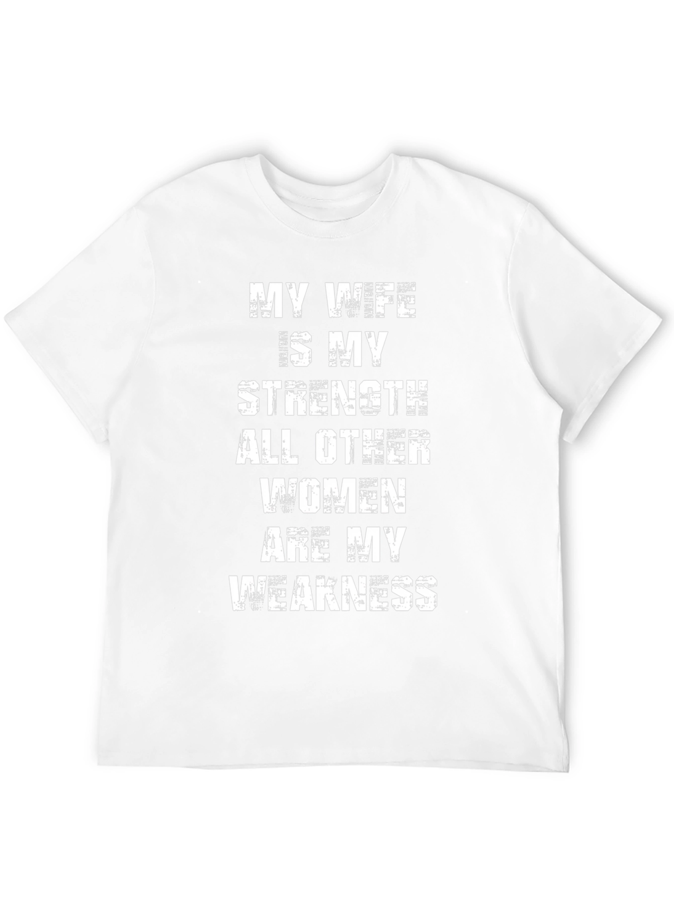 Funny Husband T-Shirt: My Wife Is My Strength