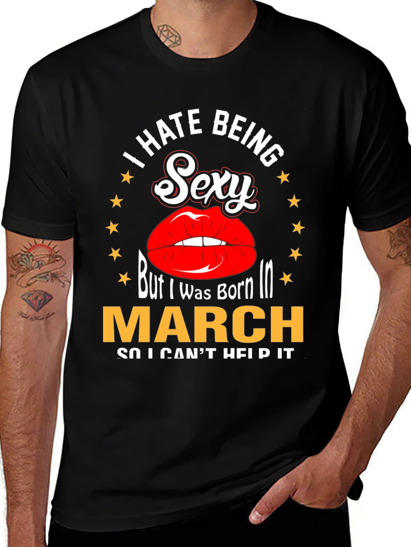 I Hate Being Sexy Born in March T-Shirt