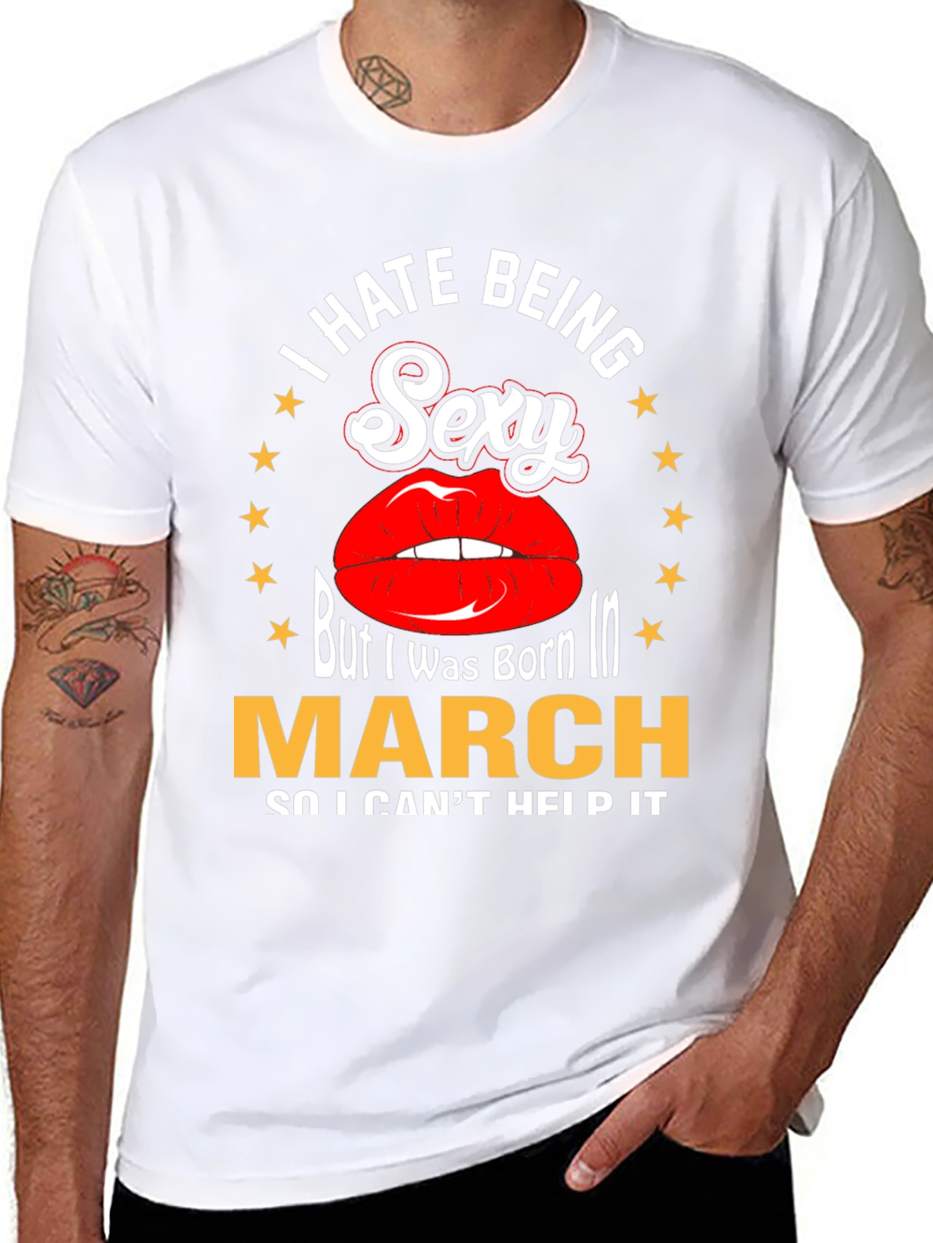 I Hate Being Sexy Born in March T-Shirt
