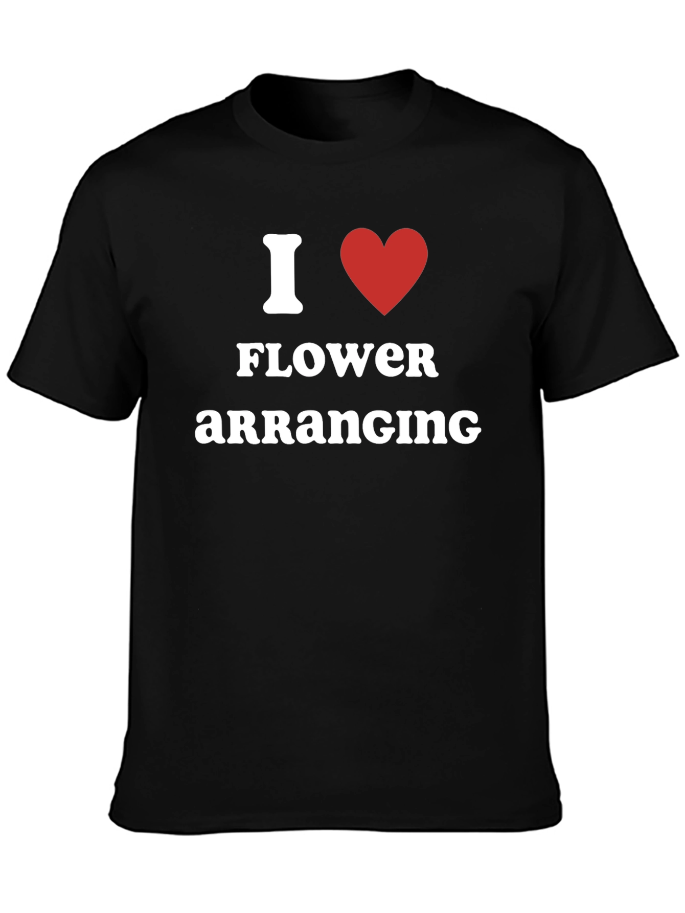 I Love Flower Arranging Black T-Shirt
