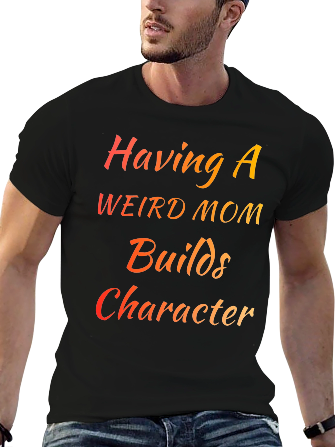 Having a Weird Mom Builds Character T-Shirt