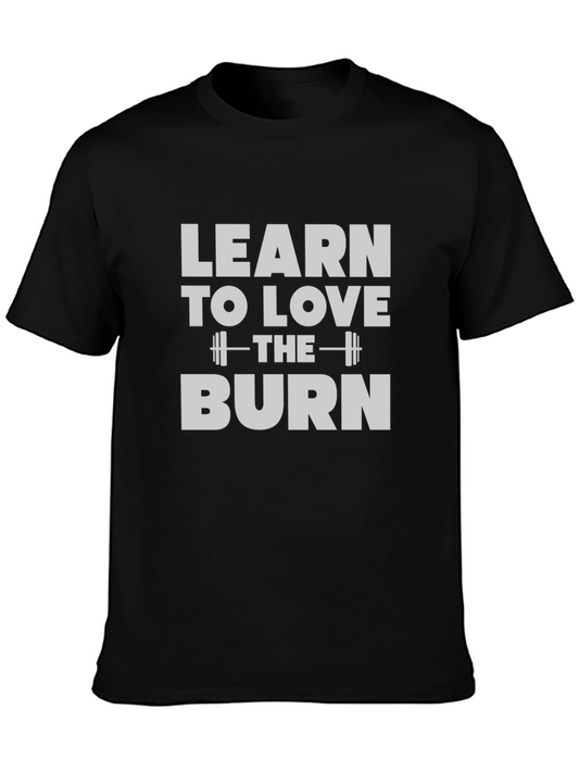 Learn to Love the Burn T-Shirt - Gym Workout Tee