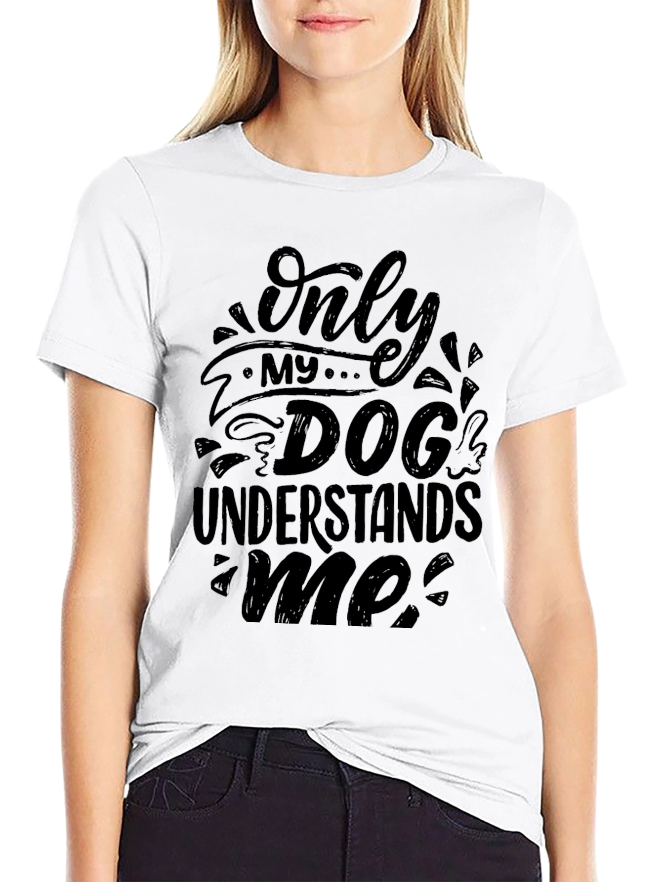 Only My Dog Understands Me - Graphic T-Shirt