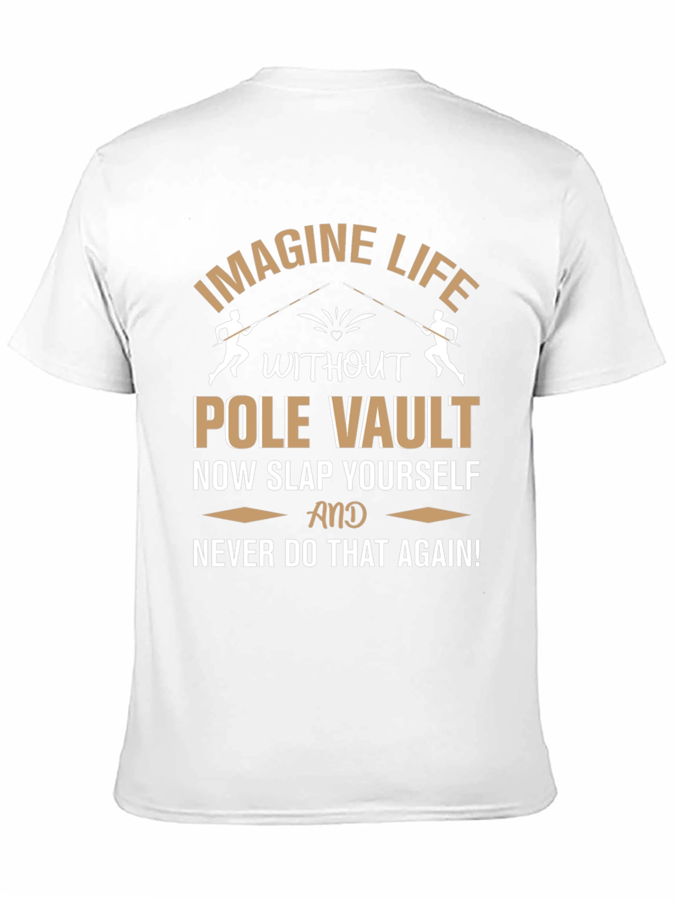 Pole Vault T-Shirt: Imagine Life Funny Athlete Gift