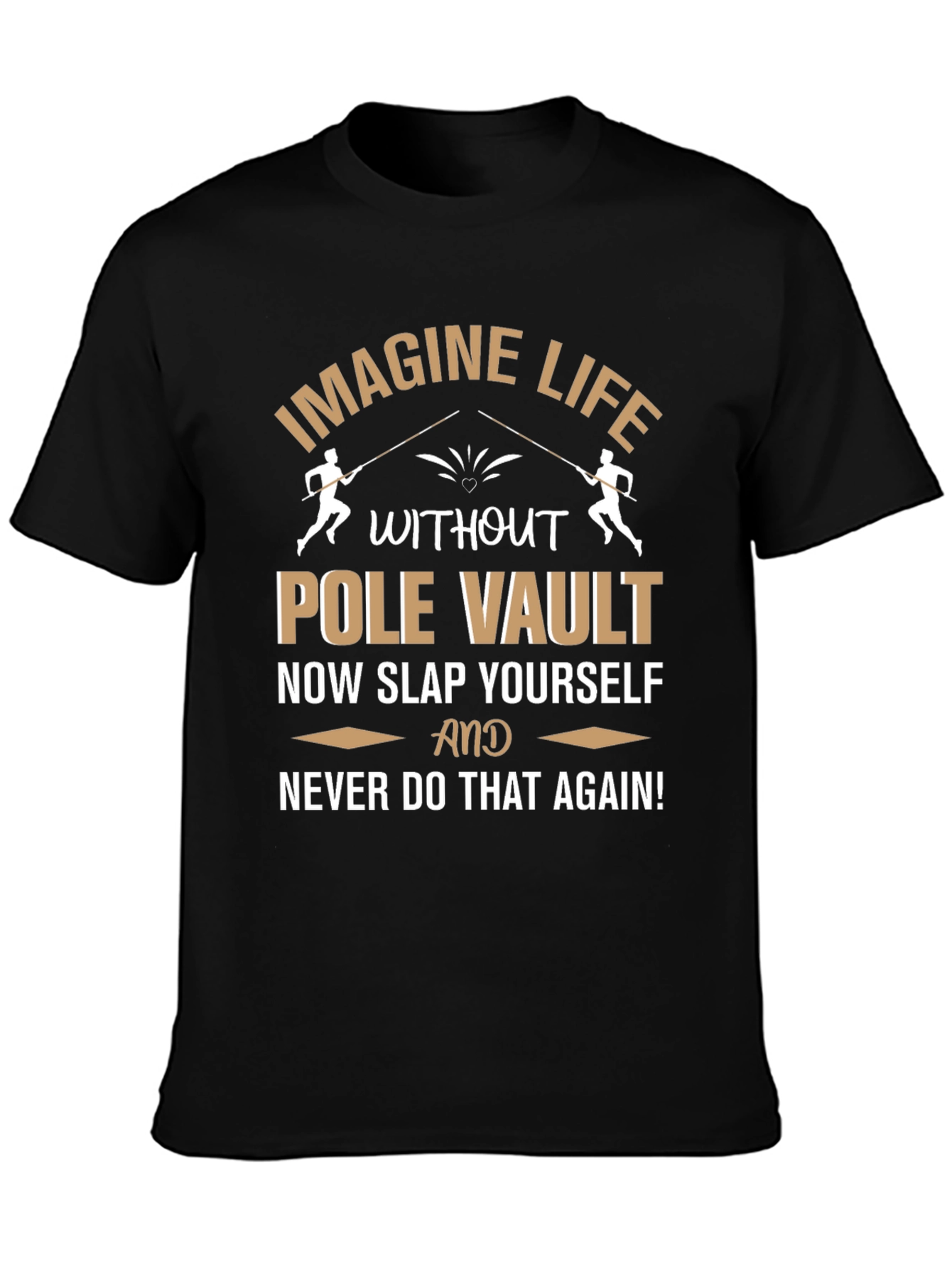 Pole Vault T-Shirt: Imagine Life Funny Athlete Gift