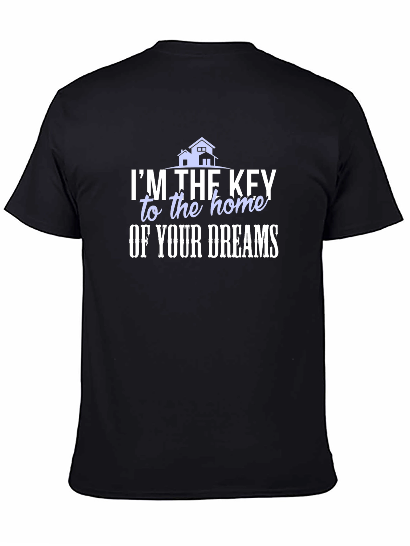 Real Estate Agent T-Shirt - Key to Your Dreams